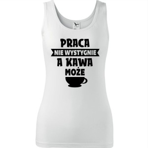 Damski tank top - PRACA NIE WYSTYGNIE A KAWA MOŻE
