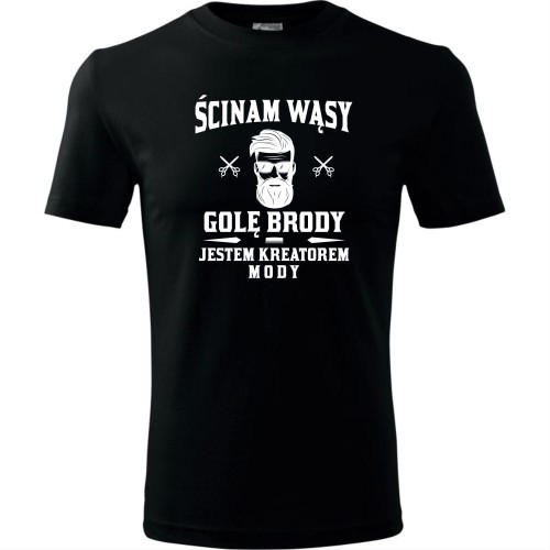 Męska koszulka - ŚCINAM WĄSY, GOLĘ BRODY - JESTEM KREATORM MODY