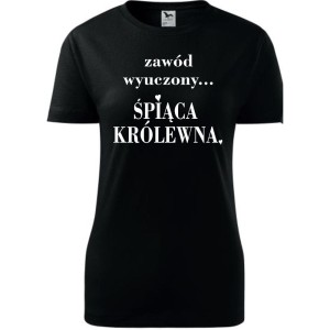 Damska koszulka taliowana - Zawód wyuczony śpiąca królewna