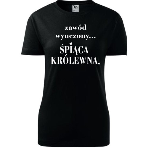 Damska koszulka taliowana - Zawód wyuczony śpiąca królewna
