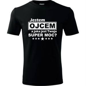 Męska koszulka - Jestem ojcem a jaka jest twoja supermoc