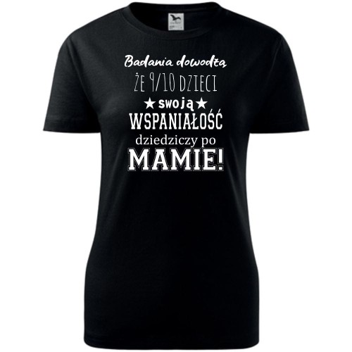 Damska koszulka taliowana - badania dowodzą że 9/10 dzieci swoja wspaniałość dziedziczy po mamie