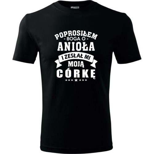 Męska koszulka - Prosiłem Boga o anioła i zesłał mi moją córkę