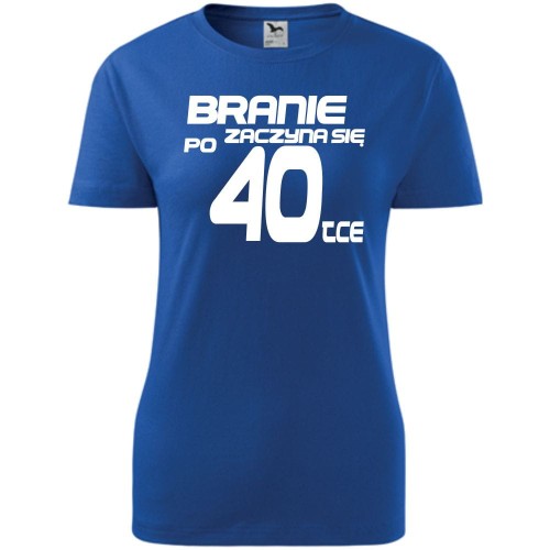 Damska koszulka taliowana -  branie zaczyna się po 40-tce prezent na czterdzieste urodziny dla kobiet T-shirt