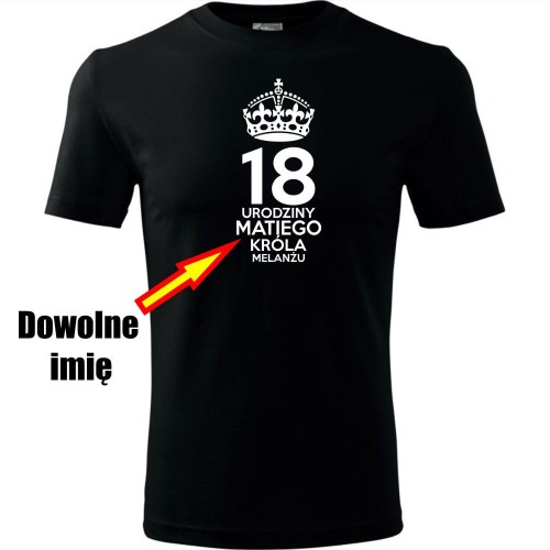 Męska koszulka - 18 lat króla melanżu + dowolne imię