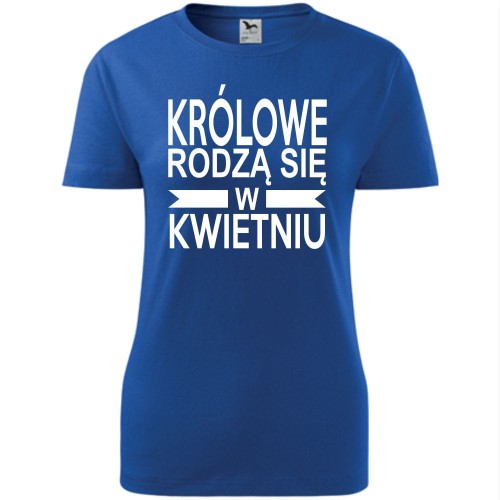 Damska koszulka taliowana - Królowe rodzą się w kwietniu 01
