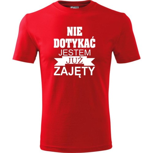 Męska koszulka - Nie dotykać jestem już zajęty. Prezent dla niego na urodziny, dzień chłopaka, święta i inne okazje.