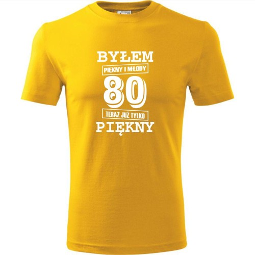 męska koszulka - byłem piękny i młody 80 teraz już tylko piękny