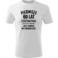 biała Męska koszulka - pierwsze 60 lat dzieciństwa jest zawsze najtrudniejsze.