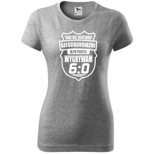 damska koszulka - nie mam sześćdziesiątki ja po prostu wygrywam 6:0