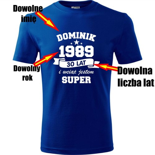 męska koszulka - wciąż jestem super + dowolne imię+ rok+ wiek
