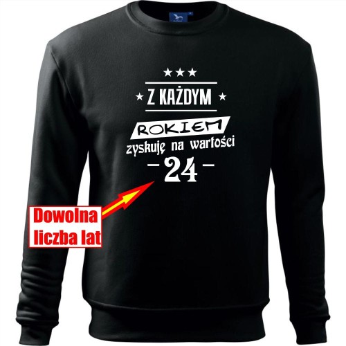 męska bluza klasyczna - z każdym rokiem zyskuję na wartości + dowolny wiek