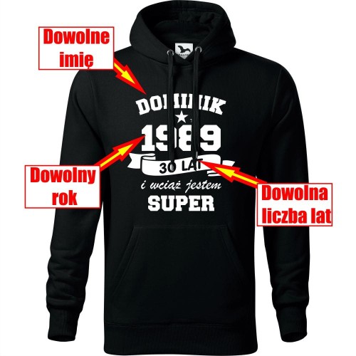 męska bluza z kapturem - wciąż jestem super + dowolne imię+ rok+ wiek