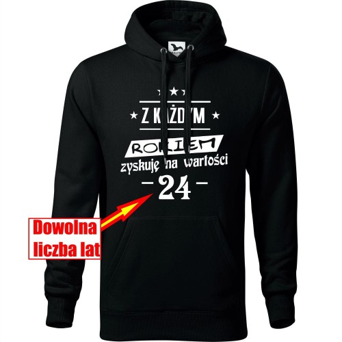męska bluza z kapturem - z każdym rokiem zyskuję na wartości + dowolny wiek
