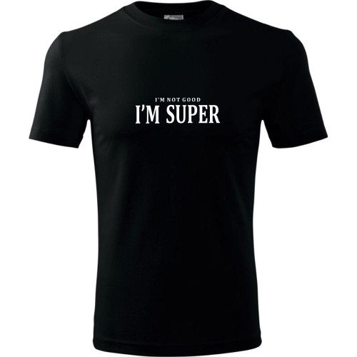 męska koszulka - i'm not good, i'm super