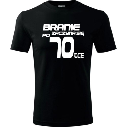 Męska koszulka - branie zaczyna się po 70 prezent na siedemdziesiąte urodziny dla mężczyzny T-shirt