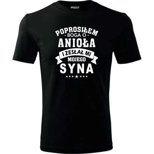 Męska koszulka - Prosiłem Boga o anioła i zesłał mi mojego syna
