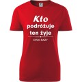 czerwona Damska koszulka taliowana Turystyczna - Kto podróżuje żyje dwa razy.