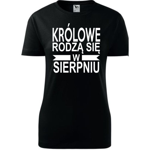Damska koszulka taliowana - Królowe rodzą się w sierpniu 01