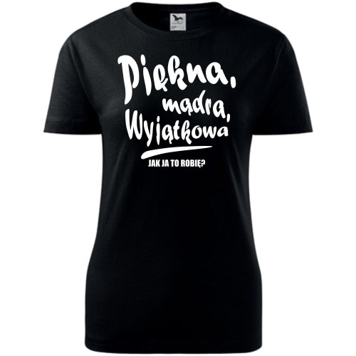 Damska koszulka taliowana - Piękna mądra wyjątkowa