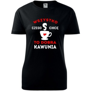 damska koszulka taliowana - wszystko czego chcę to dobra kawunia