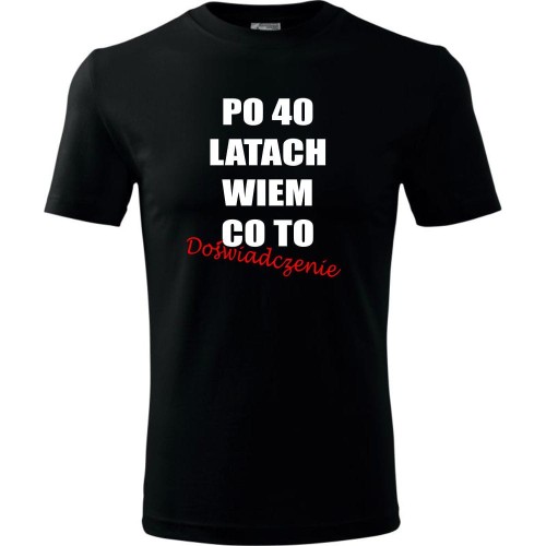 Męska koszulka - po 40 latach wiem co to doświadczenie