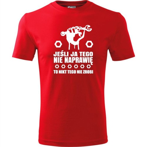 męska koszulka - jeśli ja tego nie naprawię to nikt tego nie zrobi