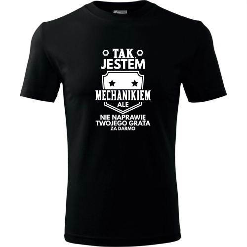 męska koszulka - tak, jestem mechanikiem ale nie naprawię twojego grata za darmo