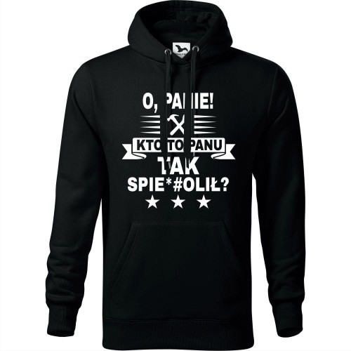 męska bluza z kapturem - o panie! kto to panu tak spie*#olił?
