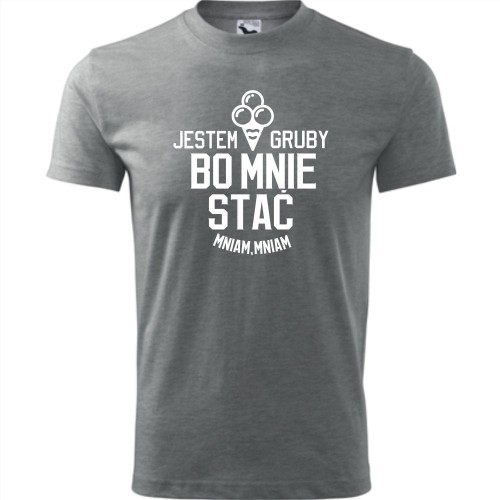 męska koszulka - jestem gruby bo mnie stać - mniam, mniam