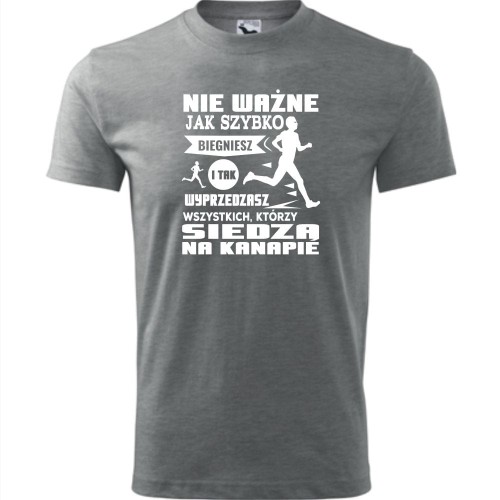 męska koszulka - nie ważne jak szybko biegniesz i tak wyprzedzasz wszystkich, którzy siedzą na kanapie