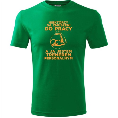 męska koszulka - niektórzy są zmuszeni do pracy a ja jestem trenerem personalnym