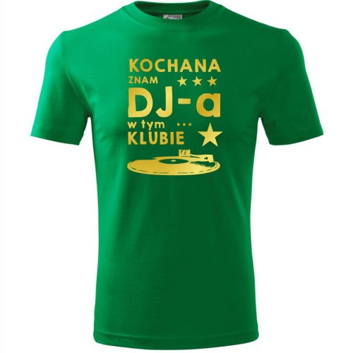 męska koszulka - kochana znam dj-a w tym klubie