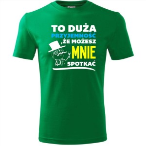 męska koszulka - to duża przyjemność, że możesz mnie spotkać