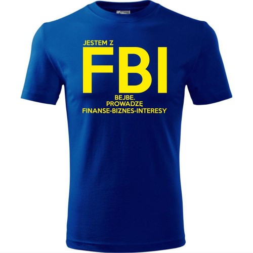 męska koszulka - jestem z fbi bejbe. prowadzę finanse - biznes - interesy