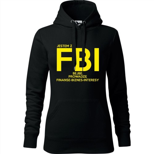 damska bluza z kapturem - jestem z fbi bejbe. prowadzę finanse - biznes - interesy