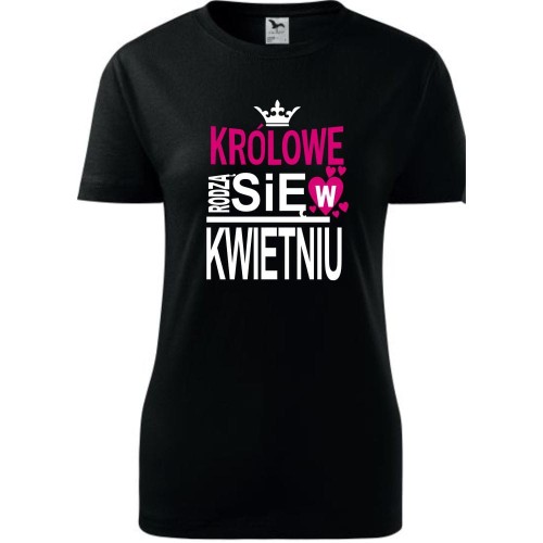 Damska koszulka taliowana - Królowe rodzą się w kwietniu 03