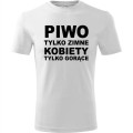 biała Męska koszulka - Piwo tylko zimne kobiety tylko gorące.