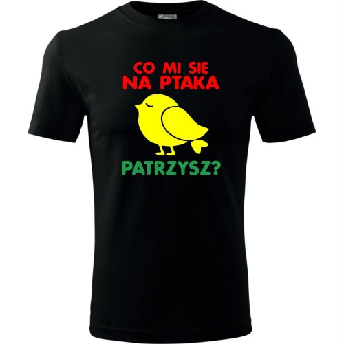 męska koszulka - co mi się na ptaka patrzysz?