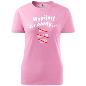 damska koszulka taliowana - wypijmy za błędy... wziąść włanczać poszem