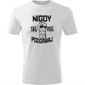 Biała męska koszulka - nigdy się nie poddawaj.
