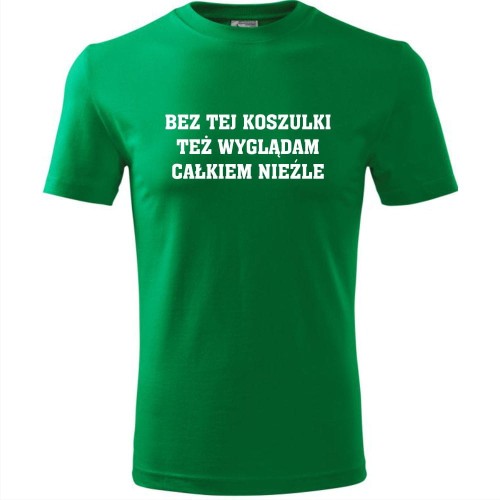męska koszulka - bez tej koszulki też wyglądam całkiwm nieźle