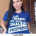 damska koszulka - jeśli mama nie może znaleźć przepadło