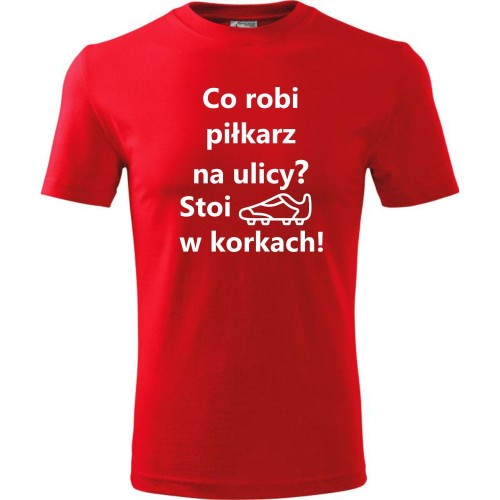 męska koszulka - co robi piłkarz na ulicy? stoi w korkach