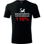 męska koszulka - zawsze gram na 110 %