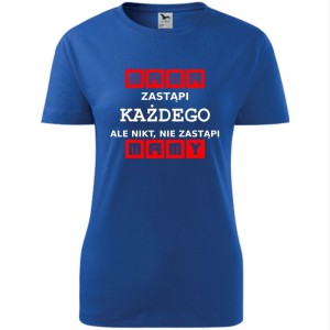 damska koszulka taliowana - mama zastąpi każdego ale nikt nie zastąpi mamy