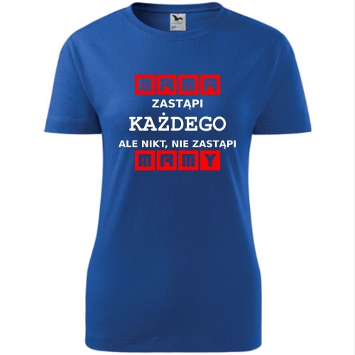 damska koszulka taliowana - mama zastąpi każdego ale nikt nie zastąpi mamy