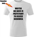 biała męska koszulka - nie dość że przystojny to jeszcze kierowca + dowolne imię