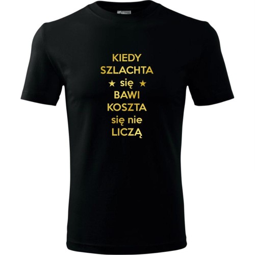 męska koszulka - kiedy szlachta się bawi koszta się nie liczą