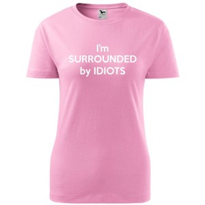damska koszulka taliowana -  i'm surrounded by idiots